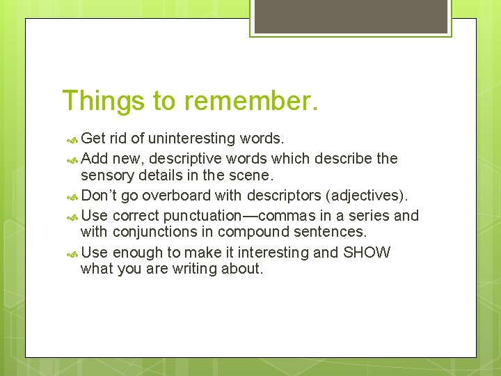 Things to remember. Get rid of uninteresting words. Add new, descriptive words which describe