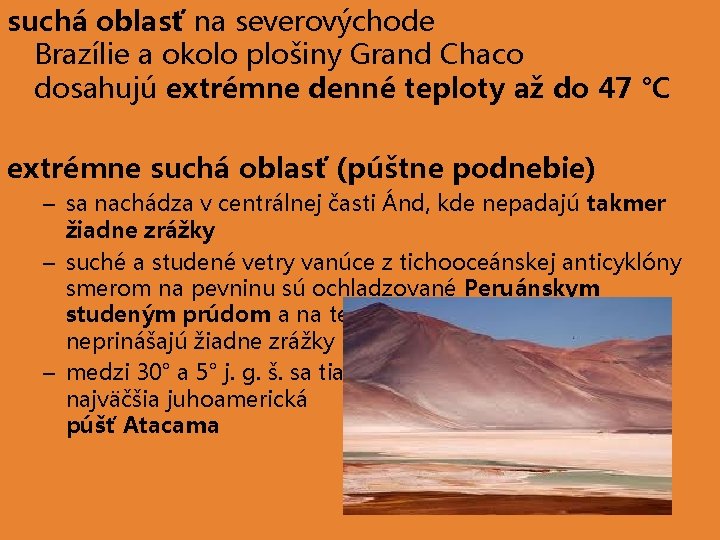 suchá oblasť na severovýchode Brazílie a okolo plošiny Grand Chaco dosahujú extrémne denné teploty