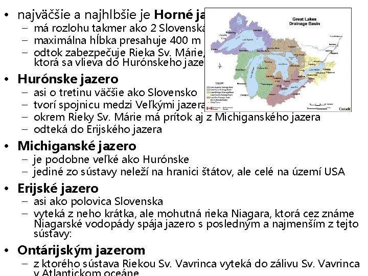  • najväčšie a najhlbšie je Horné jazero – má rozlohu takmer ako 2