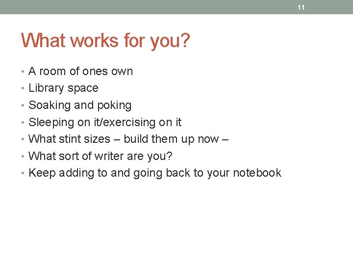 11 What works for you? • A room of ones own • Library space