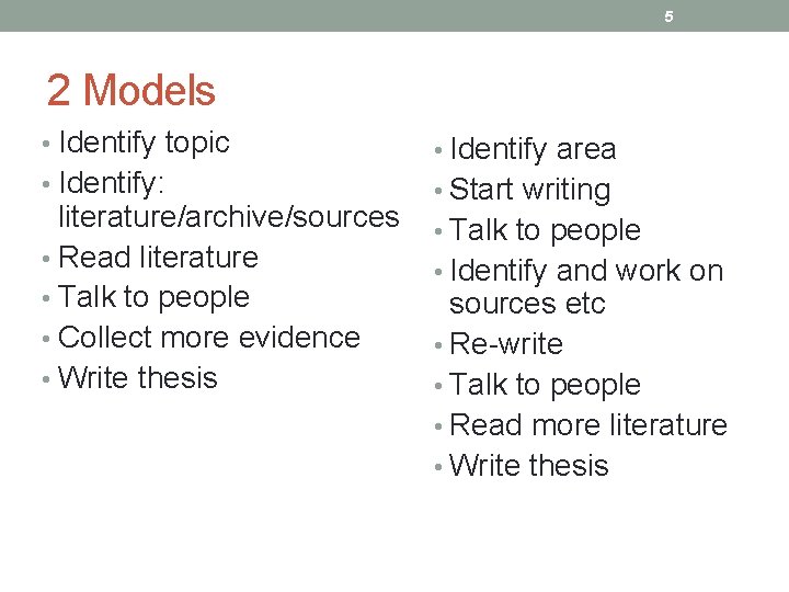 5 2 Models • Identify topic • Identify area • Identify: • Start writing