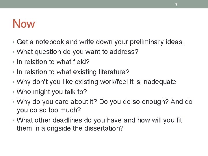 7 Now • Get a notebook and write down your preliminary ideas. • What