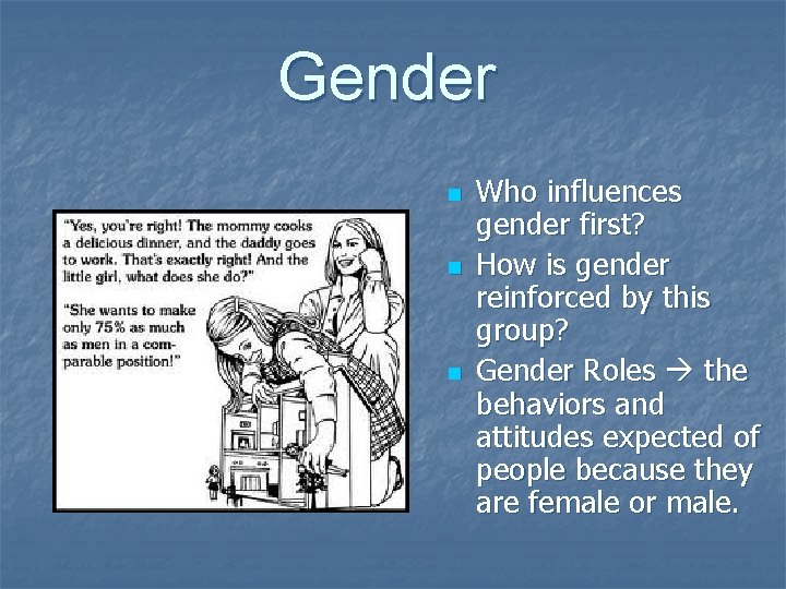 Gender n n n Who influences gender first? How is gender reinforced by this