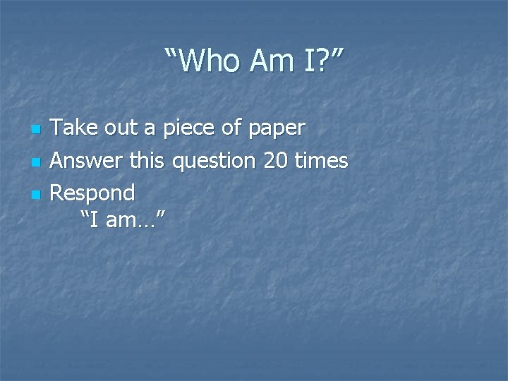 “Who Am I? ” n n n Take out a piece of paper Answer