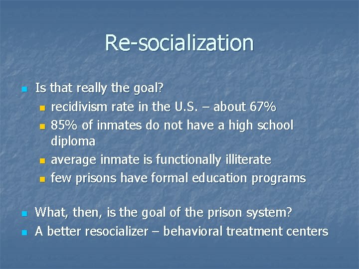 Re-socialization n Is that really the goal? n recidivism rate in the U. S.