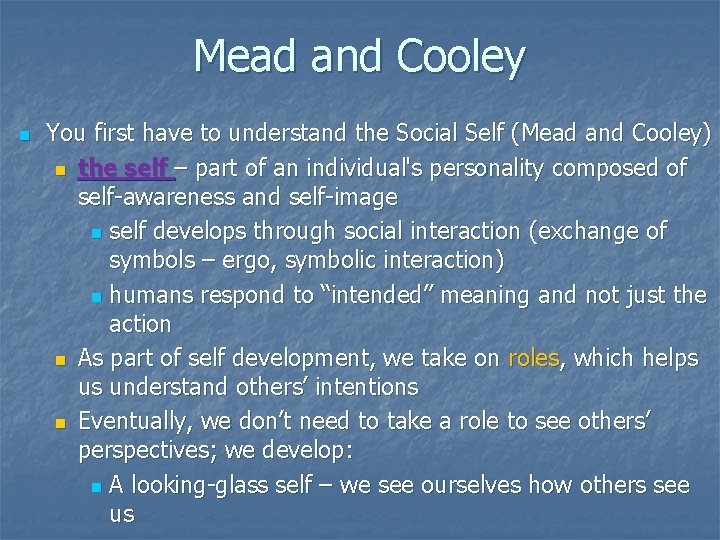 Mead and Cooley n You first have to understand the Social Self (Mead and