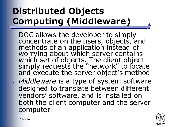 Distributed Objects Computing (Middleware) DOC allows the developer to simply concentrate on the users,