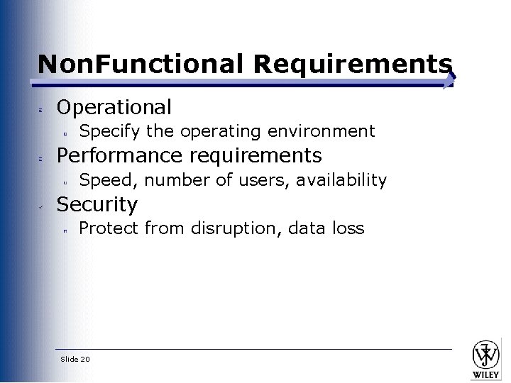 Non. Functional Requirements Operational Specify the operating environment Performance requirements Speed, number of users,