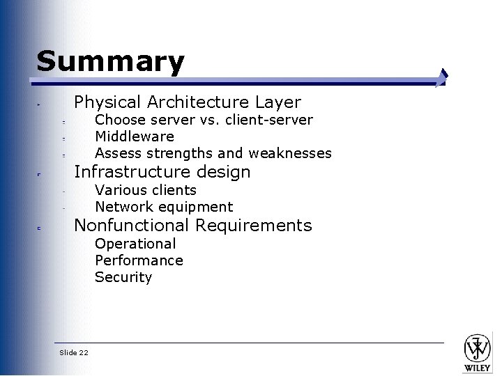 Summary Physical Architecture Layer Choose server vs. client-server Middleware Assess strengths and weaknesses Infrastructure