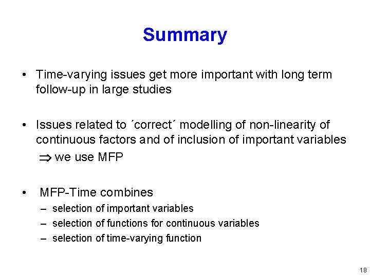 Summary • Time-varying issues get more important with long term follow-up in large studies