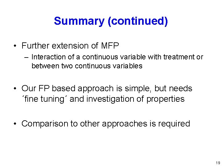 Summary (continued) • Further extension of MFP – Interaction of a continuous variable with