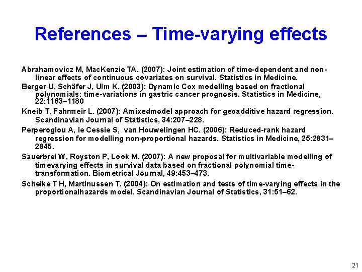 References – Time-varying effects Abrahamovicz M, Mac. Kenzie TA. (2007): Joint estimation of time-dependent