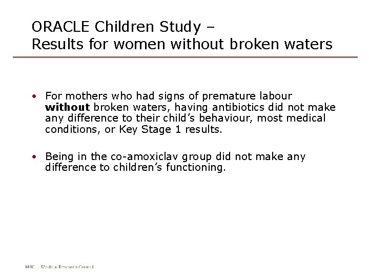 ORACLE Children Study – Results for women without broken waters • For mothers who