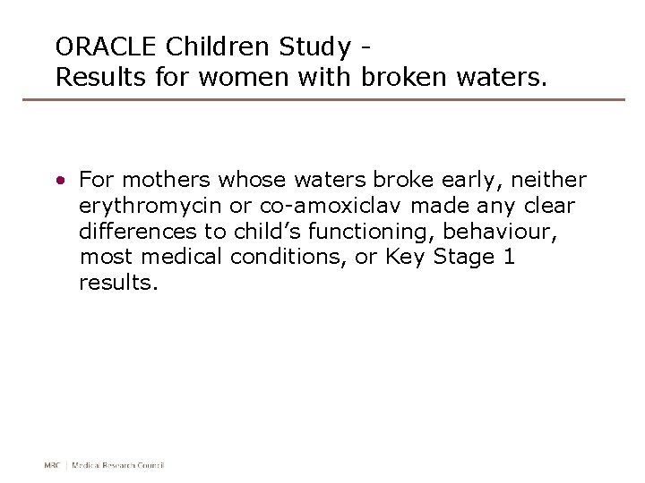 ORACLE Children Study Results for women with broken waters. • For mothers whose waters
