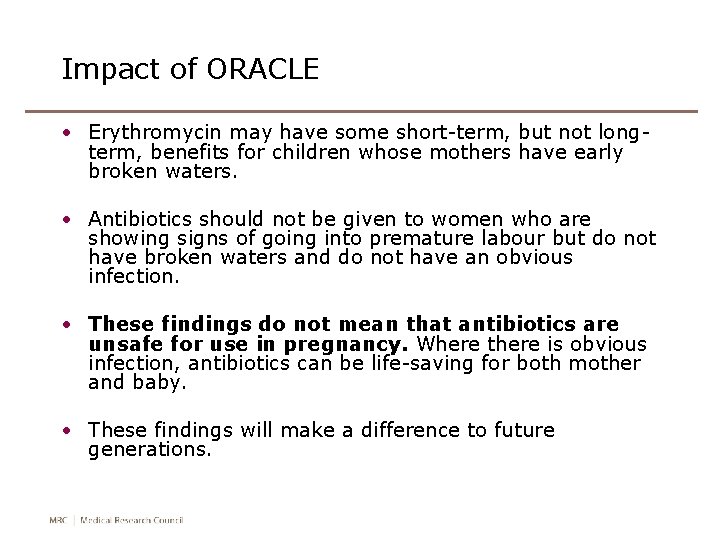 Impact of ORACLE • Erythromycin may have some short-term, but not longterm, benefits for