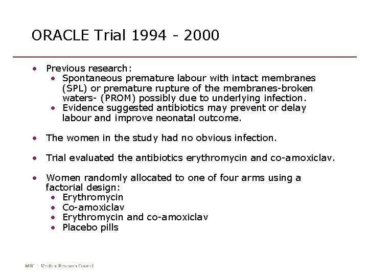 ORACLE Trial 1994 - 2000 • Previous research: • Spontaneous premature labour with intact