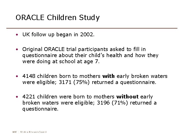 ORACLE Children Study • UK follow up began in 2002. • Original ORACLE trial