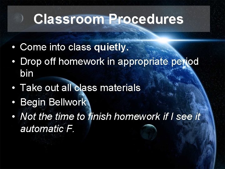 Classroom Procedures • Come into class quietly. • Drop off homework in appropriate period Classroom Procedures • Come into class quietly. • Drop off homework in appropriate period