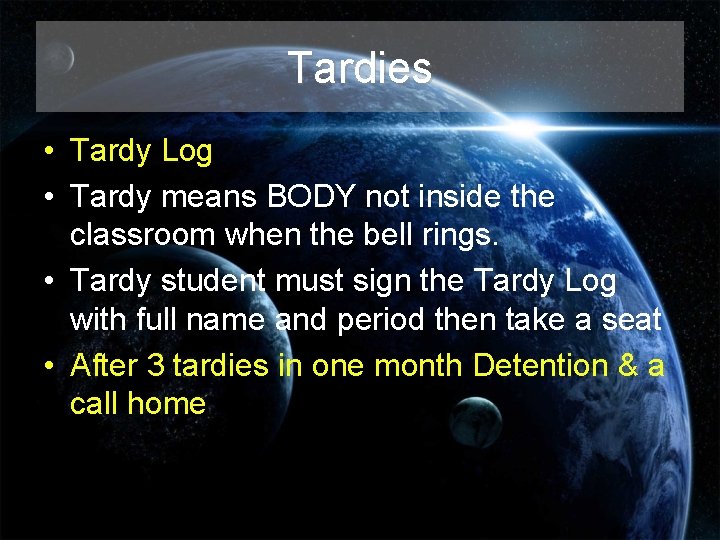 Tardies • Tardy Log • Tardy means BODY not inside the classroom when the Tardies • Tardy Log • Tardy means BODY not inside the classroom when the