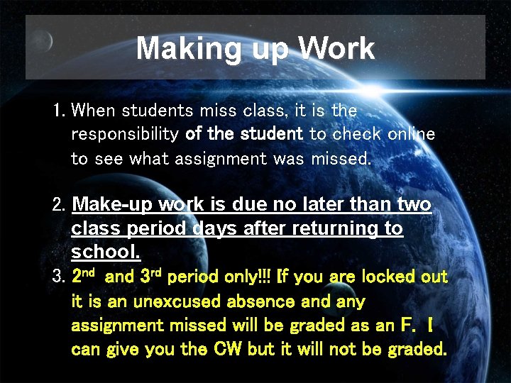 Making up Work 1. When students miss class, it is the responsibility of the Making up Work 1. When students miss class, it is the responsibility of the