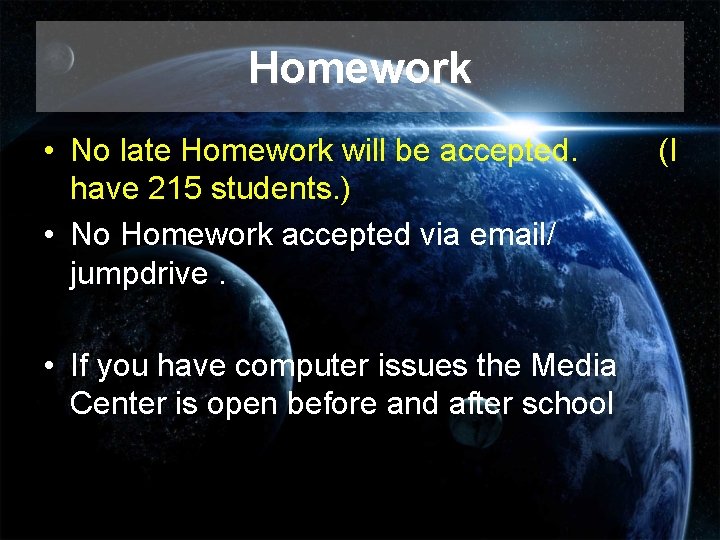 Homework • No late Homework will be accepted. have 215 students. ) • No Homework • No late Homework will be accepted. have 215 students. ) • No