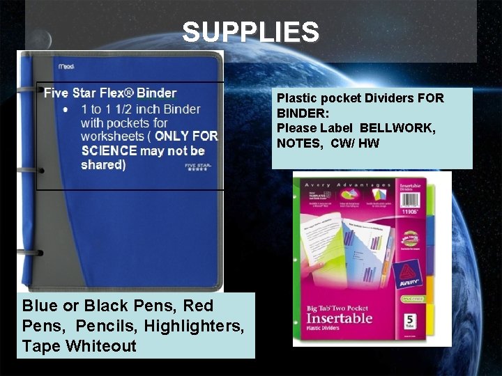 SUPPLIES Plastic pocket Dividers FOR BINDER: Please Label BELLWORK, NOTES, CW/ HW Blue or SUPPLIES Plastic pocket Dividers FOR BINDER: Please Label BELLWORK, NOTES, CW/ HW Blue or
