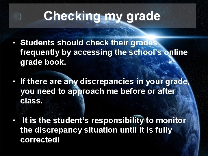 Checking my grade • Students should check their grades frequently by accessing the school’s Checking my grade • Students should check their grades frequently by accessing the school’s