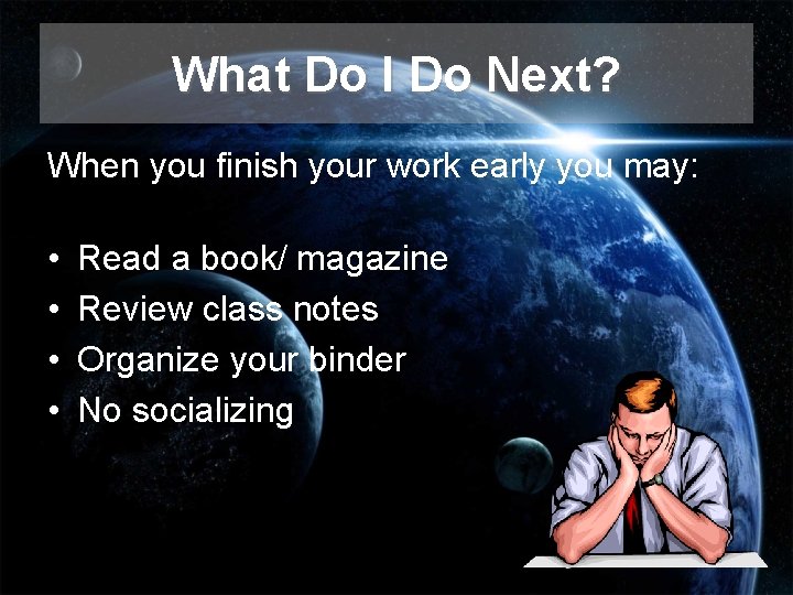 What Do I Do Next? When you finish your work early you may: • What Do I Do Next? When you finish your work early you may: •
