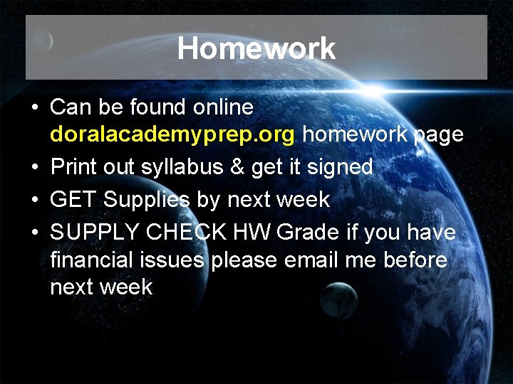 Homework • Can be found online doralacademyprep. org homework page • Print out syllabus Homework • Can be found online doralacademyprep. org homework page • Print out syllabus