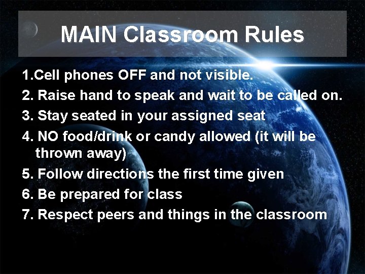 MAIN Classroom Rules 1. Cell phones OFF and not visible. 2. Raise hand to MAIN Classroom Rules 1. Cell phones OFF and not visible. 2. Raise hand to