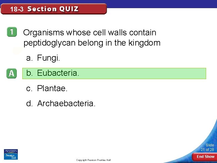 18 -3 Organisms whose cell walls contain peptidoglycan belong in the kingdom a. Fungi.