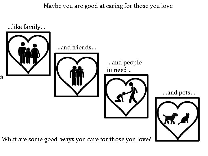 Maybe you are good at caring for those you love …like family… h …and