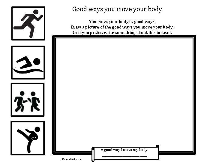 Good ways you move your body You move your body in good ways. Draw