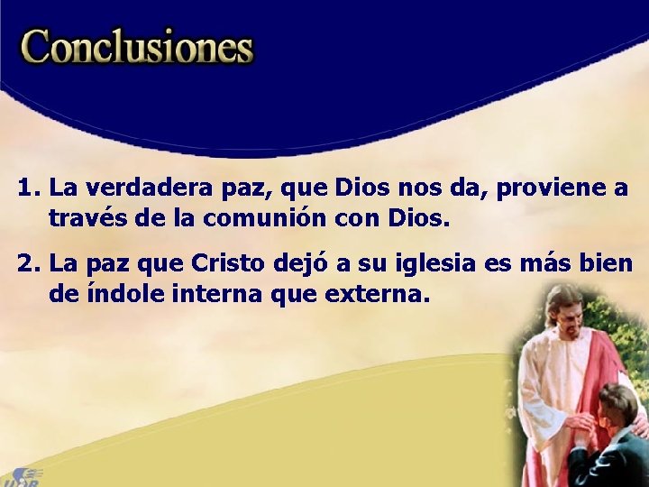 1. La verdadera paz, que Dios nos da, proviene a través de la comunión