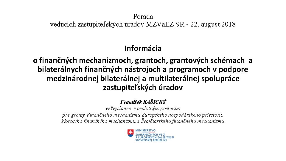 Porada vedúcich zastupiteľských úradov MZVa. EZ SR - 22. august 2018 Informácia o finančných