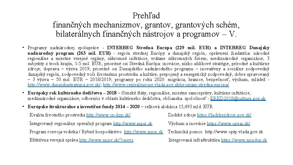 Prehľad finančných mechanizmov, grantových schém, bilaterálnych finančných nástrojov a programov – V. • Programy