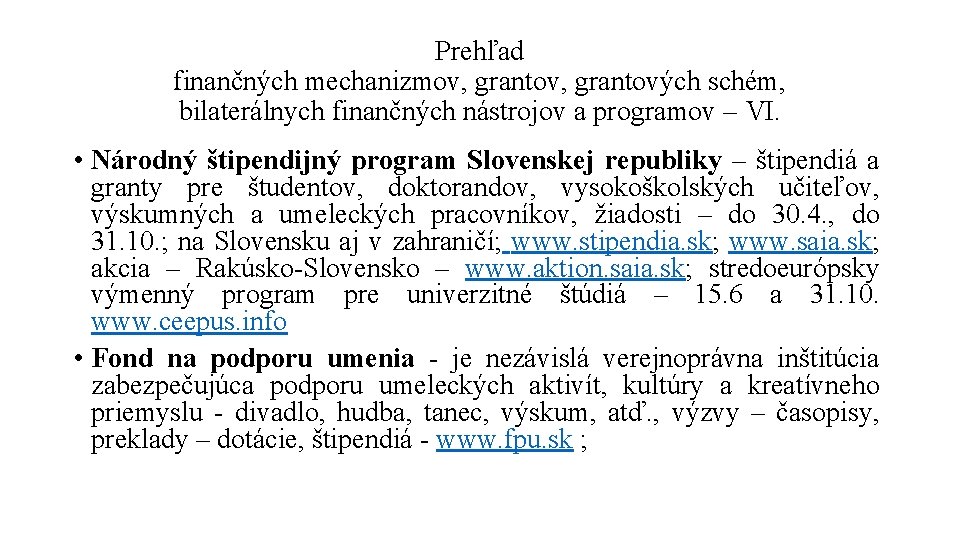 Prehľad finančných mechanizmov, grantových schém, bilaterálnych finančných nástrojov a programov – VI. • Národný