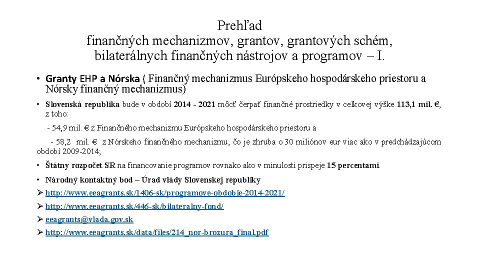 Prehľad finančných mechanizmov, grantových schém, bilaterálnych finančných nástrojov a programov – I. • Granty