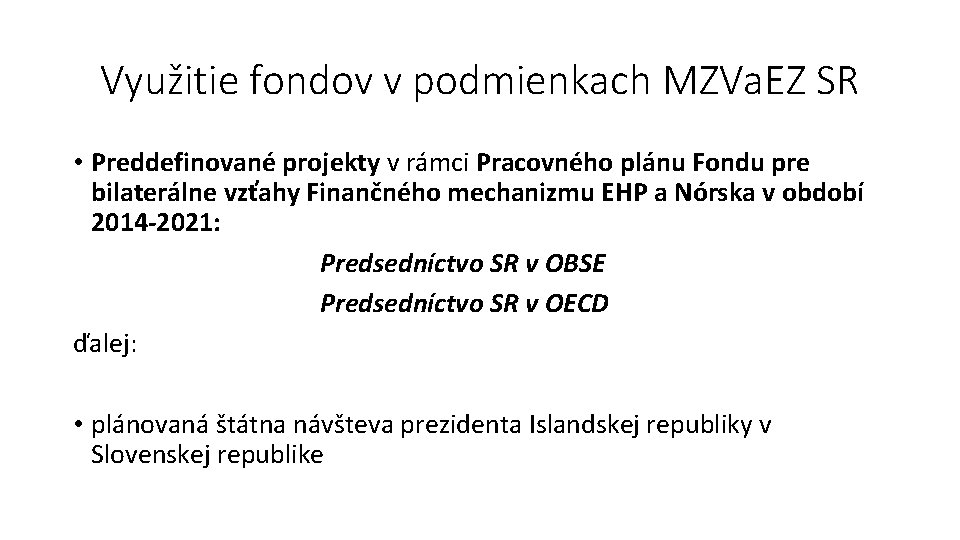 Využitie fondov v podmienkach MZVa. EZ SR • Preddefinované projekty v rámci Pracovného plánu