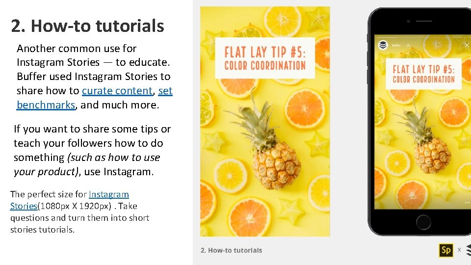 2. How-to tutorials Another common use for Instagram Stories — to educate. Buffer used