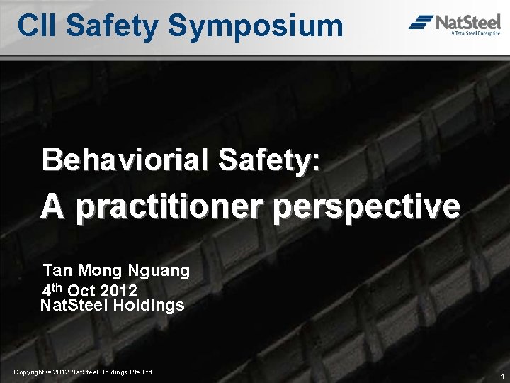 CII Safety Symposium Behaviorial Safety: A practitioner perspective Tan Mong Nguang 4 th Oct