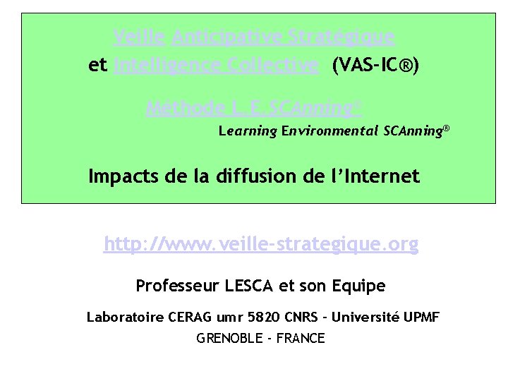 Veille Anticipative Stratégique et Intelligence Collective (VAS-IC®) Méthode L. E. SCAnning® Learning Environmental SCAnning®