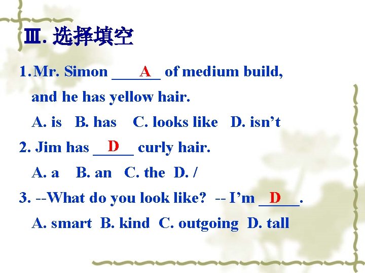 Ⅲ. 选择填空 A of medium build, 1. Mr. Simon ______ and he has yellow