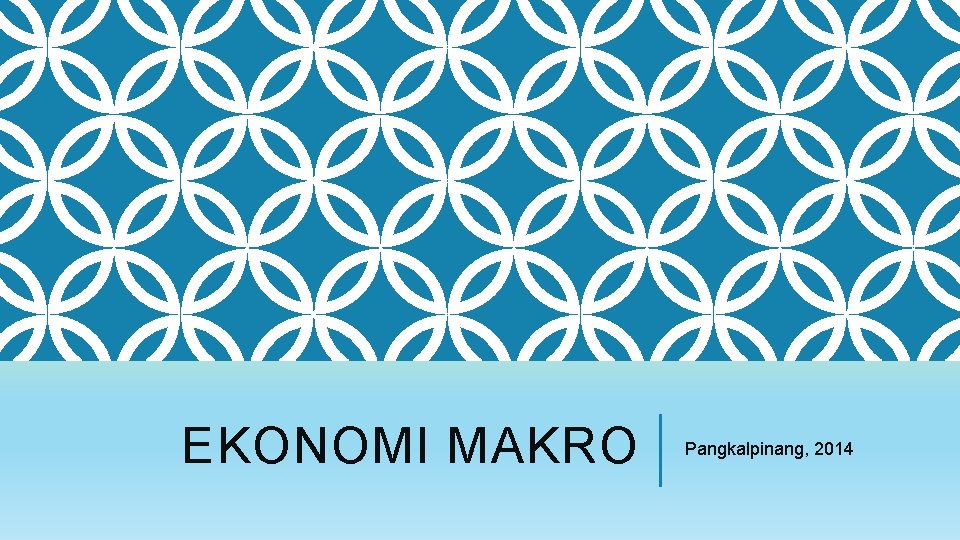 EKONOMI MAKRO Pangkalpinang, 2014 