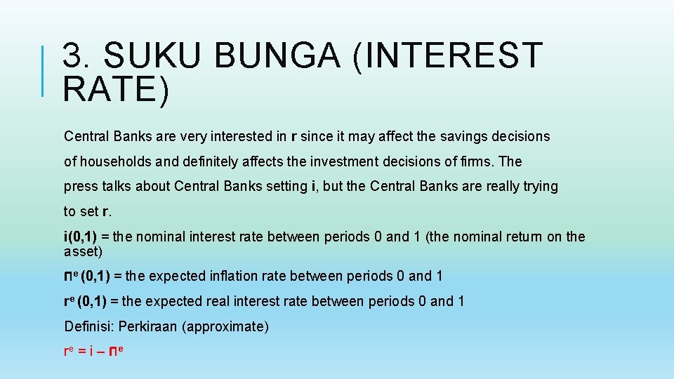 3. SUKU BUNGA (INTEREST RATE) Central Banks are very interested in r since it
