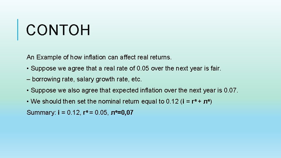 CONTOH An Example of how inflation can affect real returns. • Suppose we agree