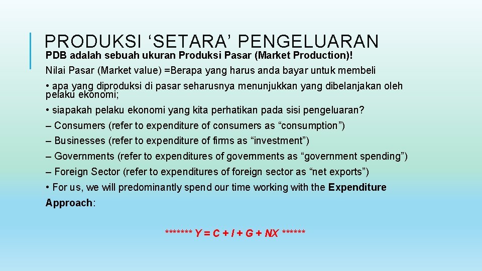 PRODUKSI ‘SETARA’ PENGELUARAN PDB adalah sebuah ukuran Produksi Pasar (Market Production)! Nilai Pasar (Market