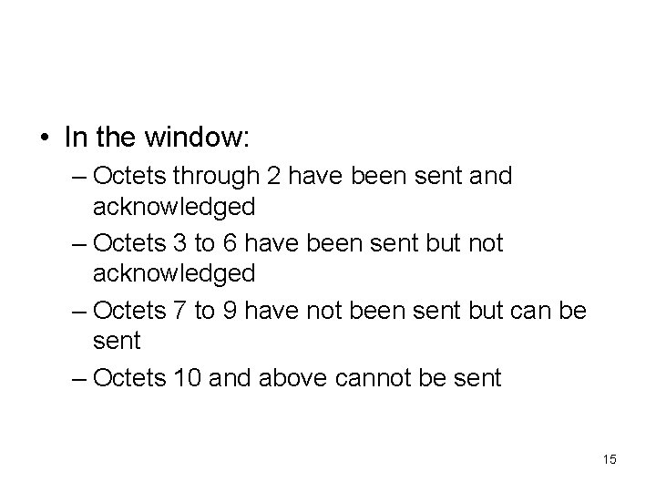  • In the window: – Octets through 2 have been sent and acknowledged