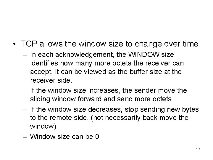  • TCP allows the window size to change over time – In each