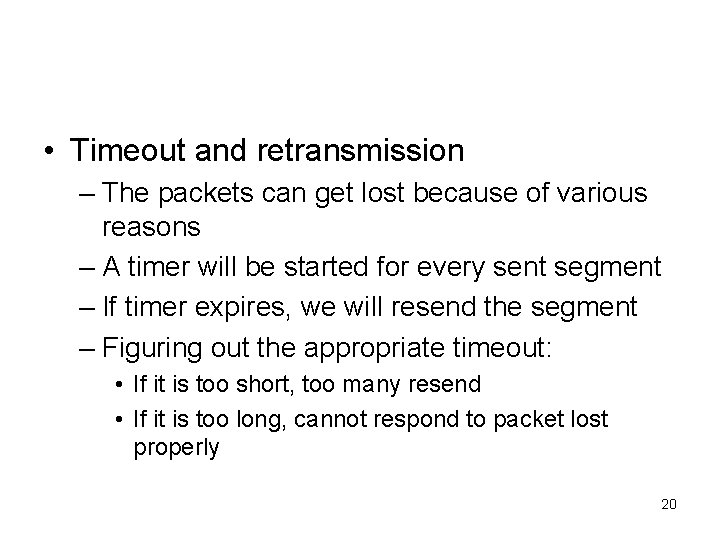  • Timeout and retransmission – The packets can get lost because of various